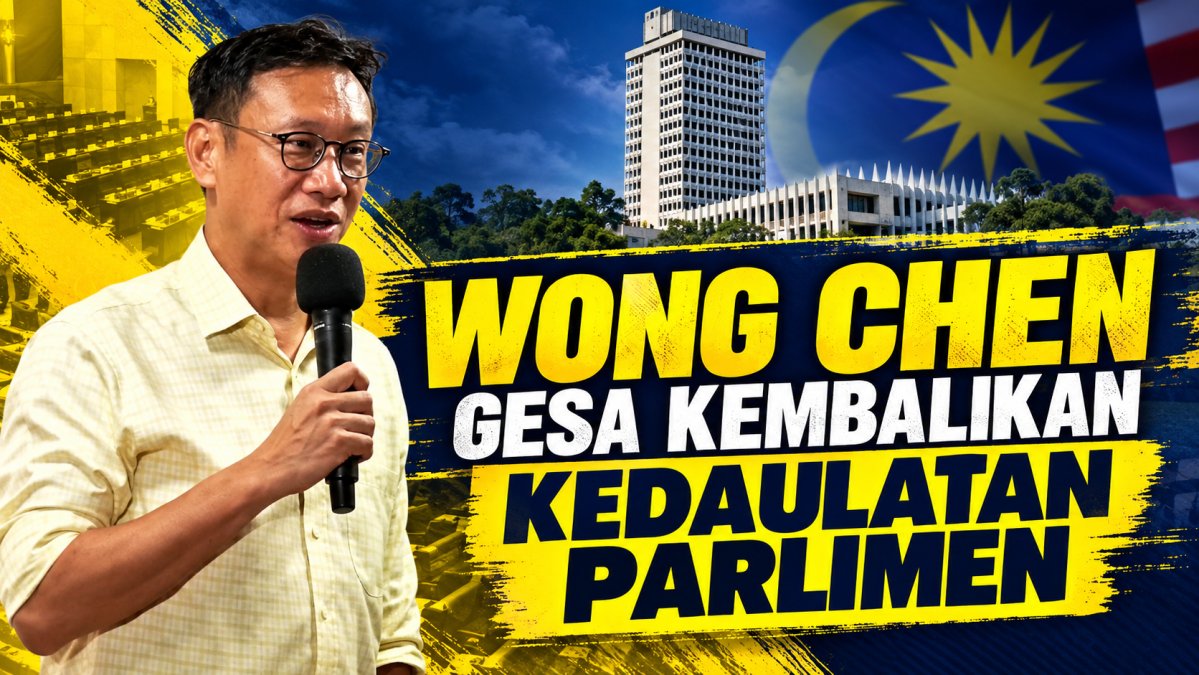 Wong Chen Gesa Kembalikan Kedaulatan Parlimen