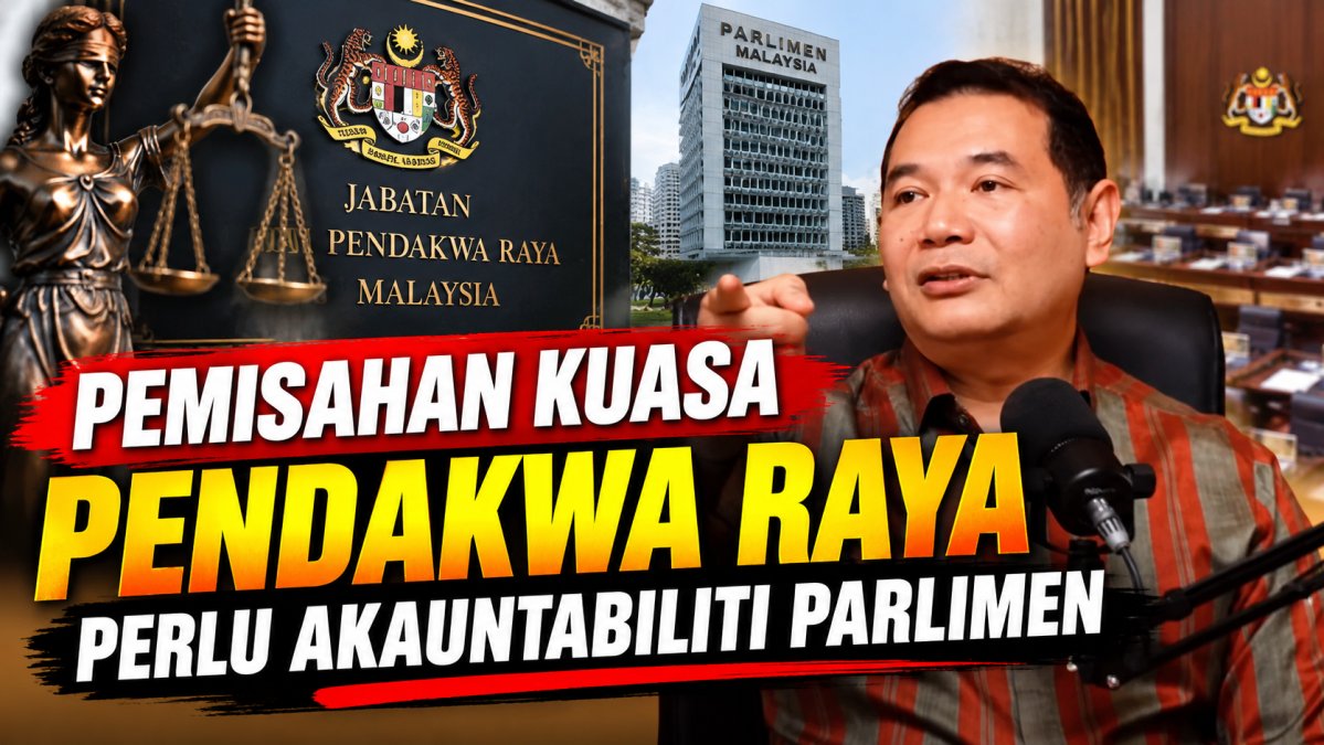 Pemisahan Kuasa Pendakwa Raya Perlu Akauntabiliti Parlimen
