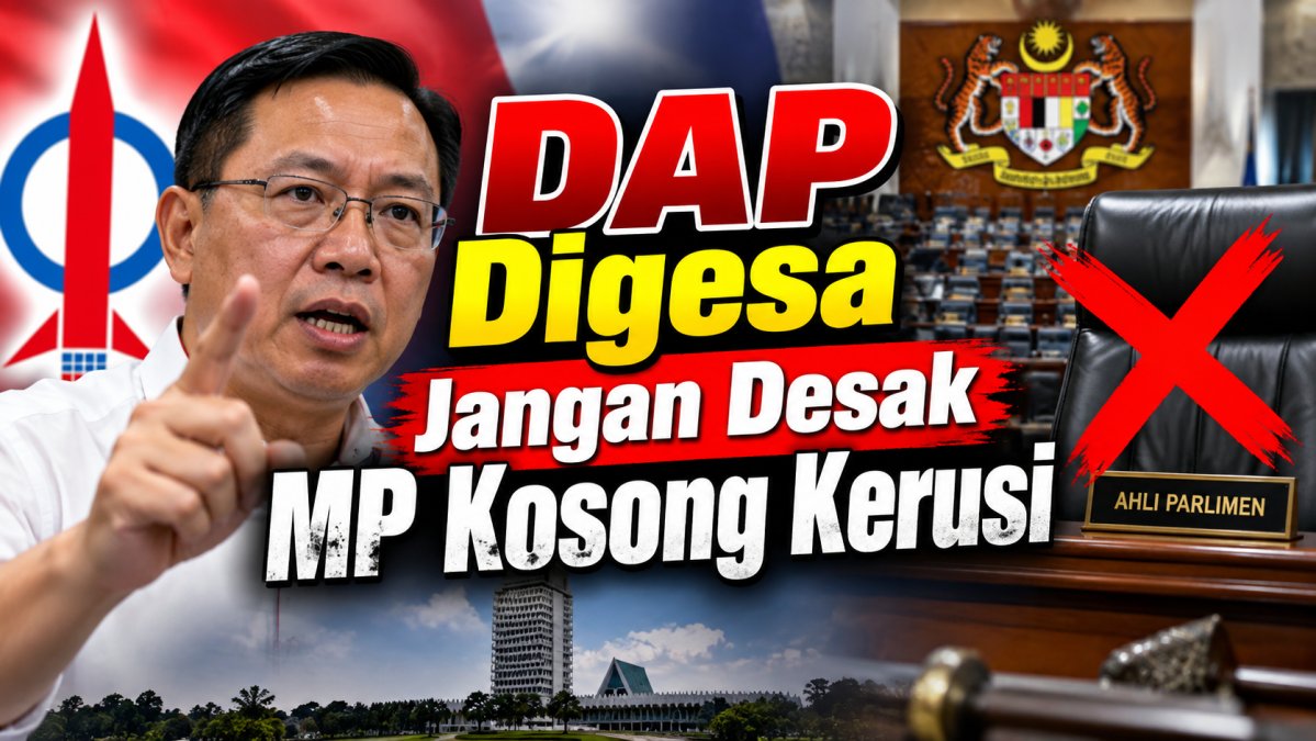 DAP Digesa Jangan Desak MP Kosong Kerusi