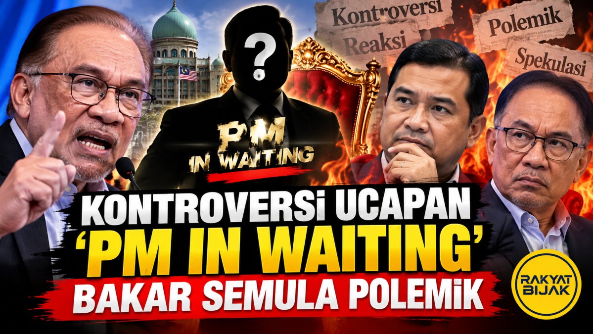Kontroversi Ucapan 'PM In Waiting' Bakar Semula Polemik