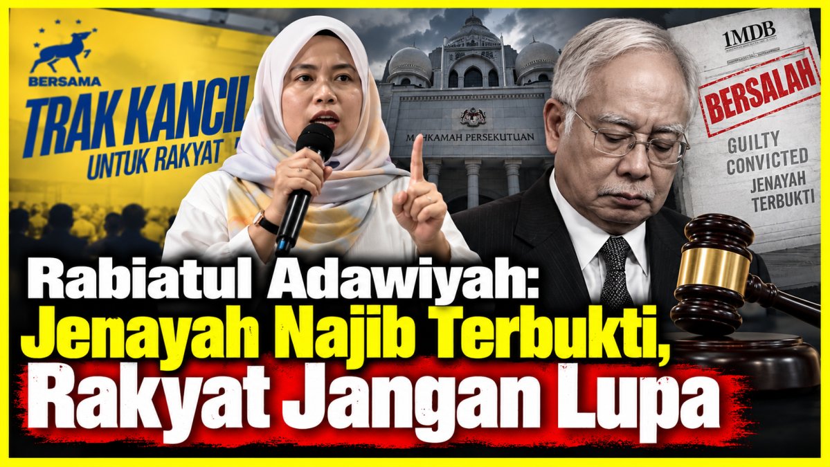 Rabiatul Adawiyah: Jenayah Najib Terbukti, Rakyat Jangan Lupa