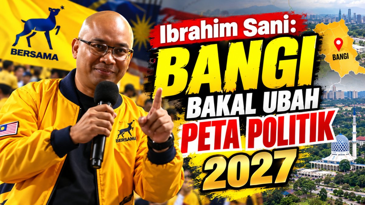 Ibrahim Sani: Bangi Bakal Ubah Peta Politik 2027