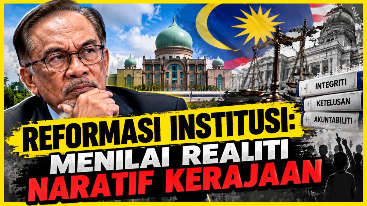 Reformasi Institusi: Menilai Realiti Naratif Kerajaan